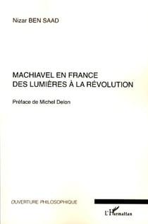 Machiavel en France - Des Lumières à la Révolution