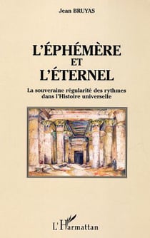 L'éphémère et l'éternel - La souveraine régularité des rythmes dans l'Histoire universelle