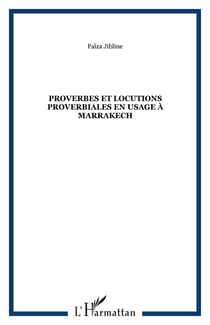Proverbes et locutions proverbiales en usage à Marrakech