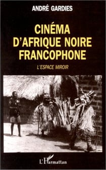 Cinéma d'Afrique Noire francophone - L'espace-miroir