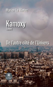 Kamoxy - Tome 1 - De l’autre côté de l’Univers