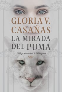 La mirada del puma - Hechizo de amor en la Patagonia