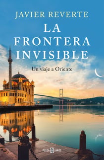 La frontera invisible - Un viaje a Oriente