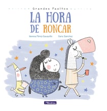 La hora de roncar (Grandes pasitos. Álbum ilustrado)