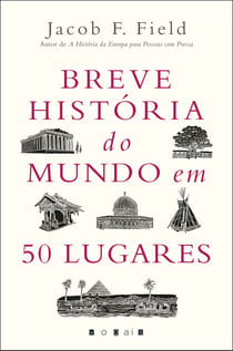 Breve História do Mundo em 50 Lugares