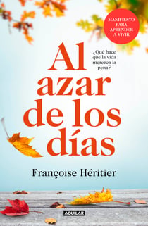 Al azar de los días - ¿Qué hace que la vida merezca la pena?