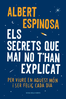 Els secrets que mai no t'han explicat - Per viure en aquest món i ser feliç cada dia
