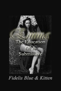 Emma - The Education of a Submissive