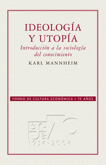 Ideología y utopía - Introducción a la sociología del conocimiento