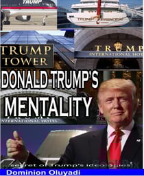 Donald Trump Mentality - Secret of Donald Trump's ideologies