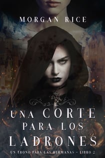 Una Corte para Los Ladrones (Un Trono para Las Hermanas—Libro Dos)