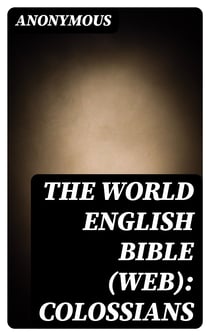 The World English Bible (WEB): Colossians