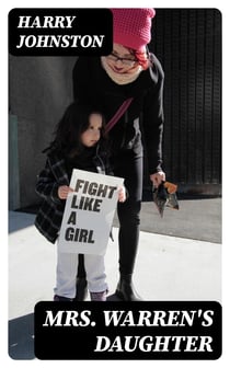 Mrs. Warren's Daughter - A Story of the Woman's Movement