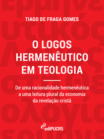 O logos hermenêutico em teologia: de uma racionalidade hermenêutica a uma leitura plural da economia da revelação cristã