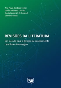 Revisões da literatura - um método para a geração de conhecimento científico e tecnológico