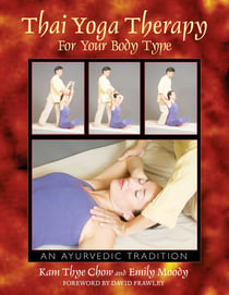 Thai Yoga Therapy for Your Body Type - An Ayurvedic Tradition