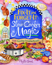 Fix-It and Forget-It Slow Cooker Magic - 550 Amazing Everyday Recipes
