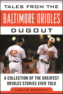 Tales from the Baltimore Orioles Dugout - A Collection of the Greatest Orioles Stories Ever Told