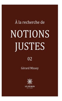 À la recherche de notions justes - Tome 2