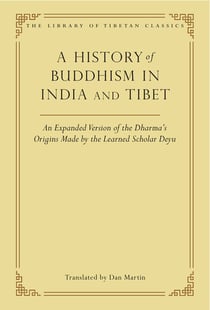 A History of Buddhism in India and Tibet - An Expanded Version of the Dharma's Origins Made by the Learned Scholar Deyu