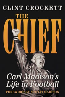 The Chief - Carl Madison's Life in Football