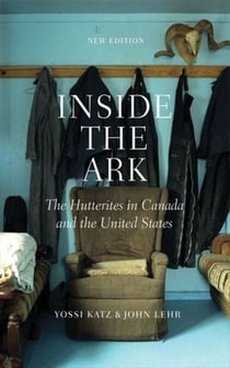 Inside the Ark - The Hutterites in Canada and the United States