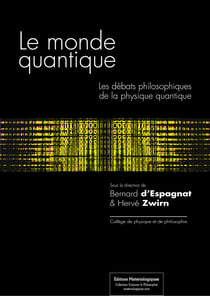 Le monde quantique - Les débats philosophiques de la physique quantique