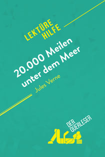 20.000 Meilen unter dem Meer von Jules Verne (Lektürehilfe) - Detaillierte Zusammenfassung, Personenanalyse und Interpretation
