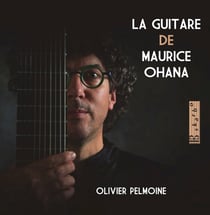 La Guitare de Maurice Ohana / Olivier Pelmoine