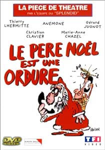 Le Père Noël est une ordure - La Pièce de théâtre