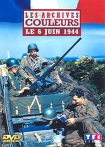 Les Archives couleurs - Le 6 juin 1944