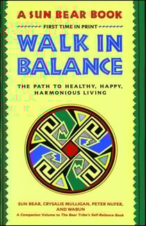Walk in Balance - The Path to Healthy, Happy, Harmonious Living