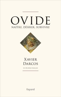 Ovide - Désirer, renaître, survivre