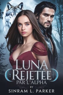 Luna Rejetée par L'alpha - LA SÉRIE DU PACK DE LA CRÊTE NORD, #3