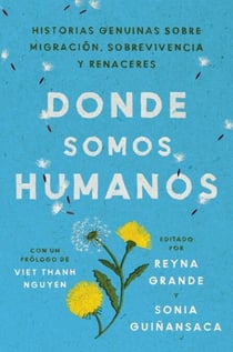 Somewhere We Are Human \ Donde somos humanos - Historias genuinas sobre migración, sobrevivencia y renaceres