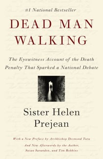 Dead Man Walking - The Eyewitness Account of the Death Penalty That Sparked a National Debate