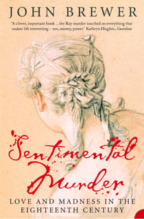 Sentimental Murder - Love and Madness in the Eighteenth Century (Text Only)