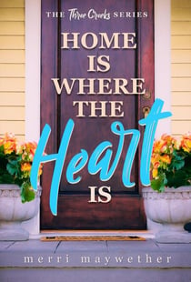 Home is Where the Heart Is - Three Creeks, Montana Clean Romance