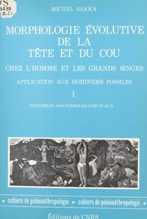 Morphologie évolutive de la tête et du cou chez l'homme et les grands singes, application aux hominidés fossiles (1) - Ensembles anatomiques cervicaux