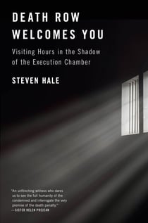 Death Row Welcomes You - Visiting Hours in the Shadow of the Execution Chamber