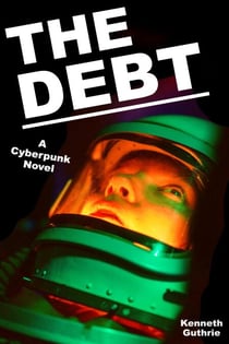 The Debt: A Cyberpunk Novel