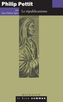 Philip Pettit. Le républicanisme - Le républicanisme