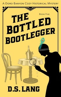 The Bottled Bootlegger - Doro Banyon Historical Mysteries, #5