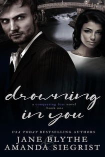 Drowning in You - A Conquering Fear Novel, #1