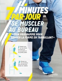 7 minutes par jour pour se muscler au bureau - Mon programme pour trouver la forme en travaillant