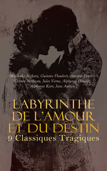 Labyrinthe de l'Amour et du Destin : 9 Classiques Tragiques - Macbeth, Othello, Le roi Lear, Roméo et Juliette, Le marchand de Venise, Médée: tragédie, Hamlet, Ruy Blas: Drame, Hernani, etc.
