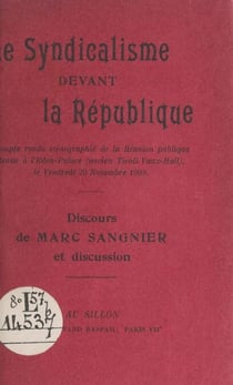 Le syndicalisme devant la République - Compte rendu sténographié de la réunion publique tenue à l'Eden-Palace (ancien Tivoli-Vaux-Hall), le vendredi 20 novembre 1908