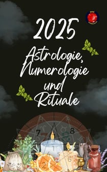 Astrologie,  Numerologie  und  Rituale 2025