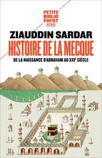 Histoire de La Mecque - De la naissance d'Abraham au XXIe siècle