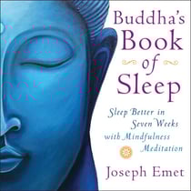 Buddha's Book of Sleep - Sleep Better in Seven Weeks with Mindfulness Meditation
